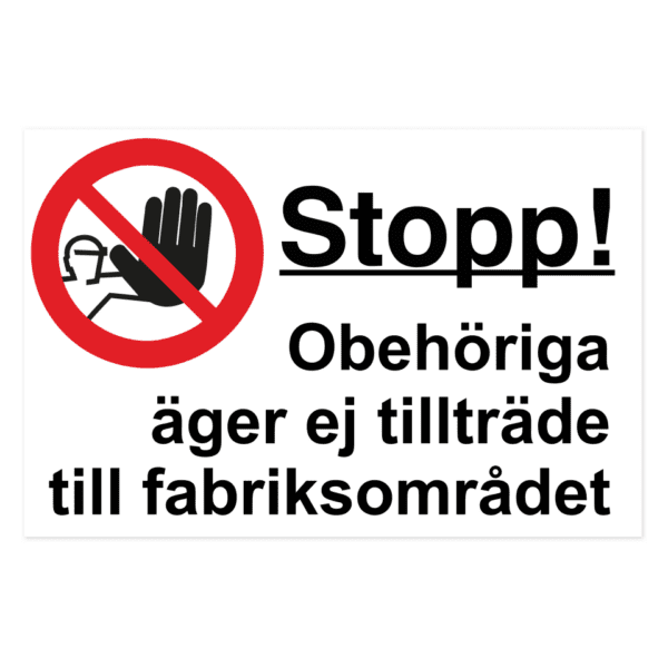 Stopp! Obehöriga äger ej tillträde till fabriksområdet-skylten har storleken 500x330mm och tillverkas i materialet Aluminium 2mm Plan. Denna standardskylt kan anpassas så att du kan skapa din egen version av skylten.
